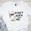 Don&#39;t duck with me shirt, funny duck shirt, white