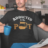 Addicted to the pot shirt, Coffee shirt, Coffee shirts for women, Coffee lovers gift, funny coffee shirt, humor gift, funny gift for her