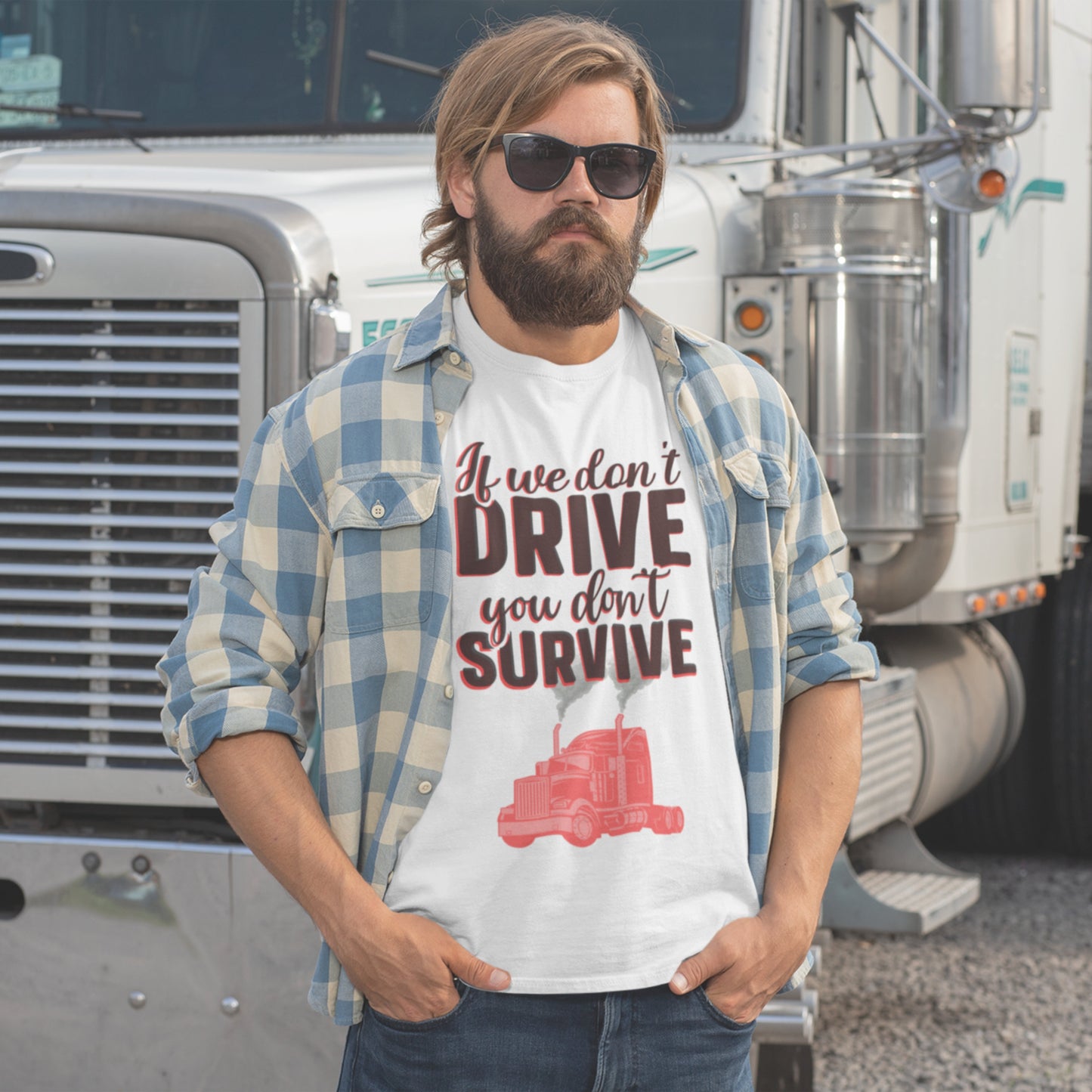 If we don&#39;t drive you don&#39;t survive trucker shirt, semi truck